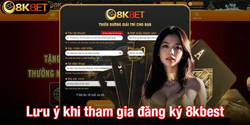 Những điều cần lưu ý khi tham gia đăng ký 8kbet