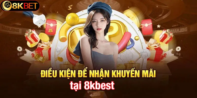 Điều kiện tham gia khuyến mãi 8kbet