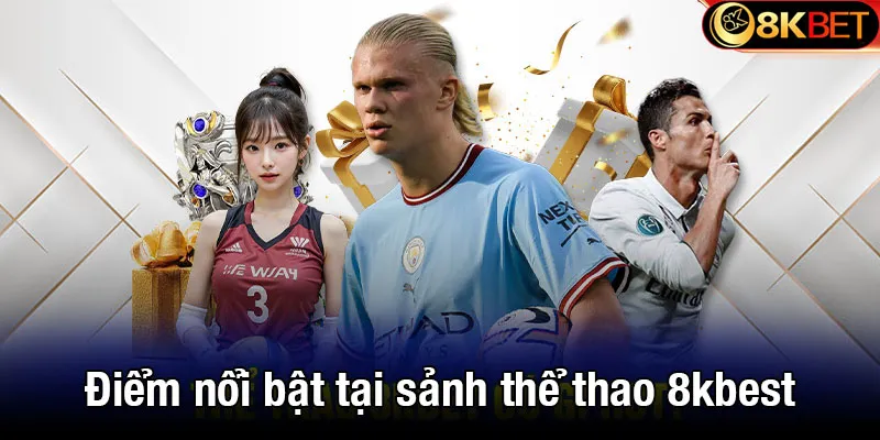 Điểm nổi bật và thu hút tại sảnh thể thao 8kbet